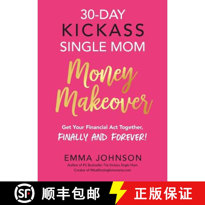 【3-4周达】30-Day Kickass Single Mom Money Makeover: Get Your Financial Act Together, Finally and For... [9781732800922]