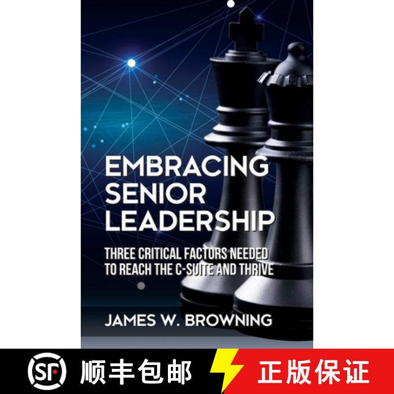 【2-3周达】Embracing Senior Leadership: Three Critical Factors Needed to Reach the C-Suite and Thrive [9781627343794]