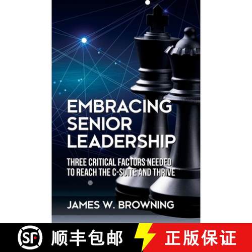 【3-4周达】Embracing Senior Leadership: Three Critical Factors Needed to Reach the C-Suite and Thrive [9781627343794]