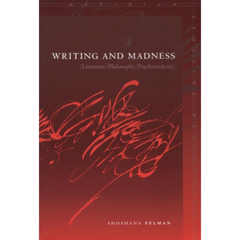 【4周达】Writing and Madness: (Literature/Philosophy/Psychoanalysis) [9780804744492]