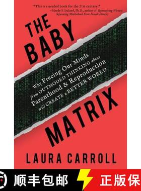 【3-4周达】The Baby Matrix: Why Freeing Our Minds From Outmoded Thinking About Parenthood & Reproduct... [9780615642994]