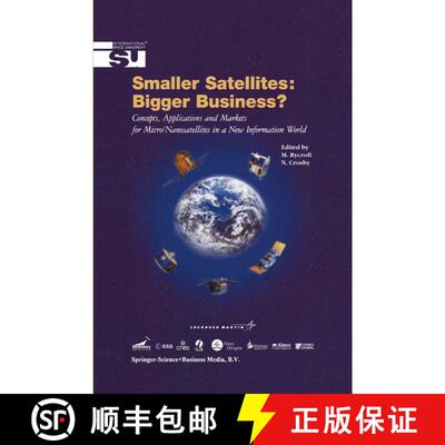 【3-4周达】Smaller Satellites: Bigger Business? : Concepts, Applications and Markets for Micro/Nanosa... [9789048159062]