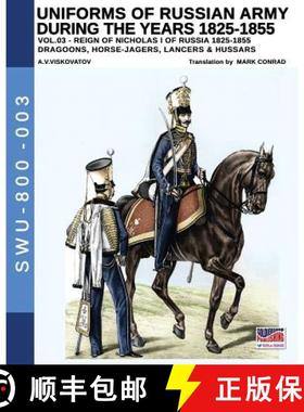 预订 Uniforms of Russian Army during the years 1825-1855. Vol. 3: Dragoons, Horse-jagers, Lancers & H... [9788893272612]