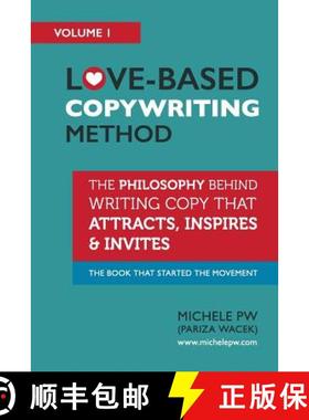 【3-4周达】Love-Based Copywriting Method: The Philosophy Behind Writing Copy that Attracts, Inspires ... [9780996826013]