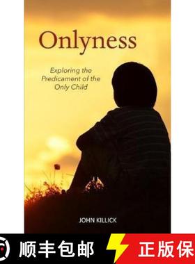 【3-4周达】Onlyness: Exploring the Predicament of the Only Child [9781910745489]