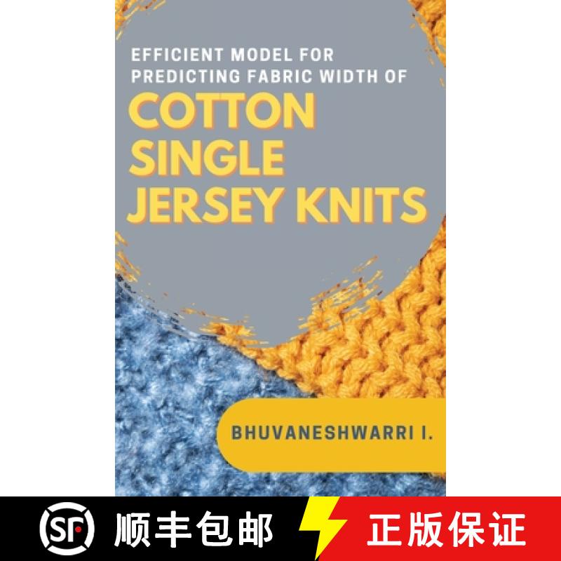 【3-4周达】Efficient Model for Predicting Fabric Width of Cotton Single Jersey Knits [9787979401069]