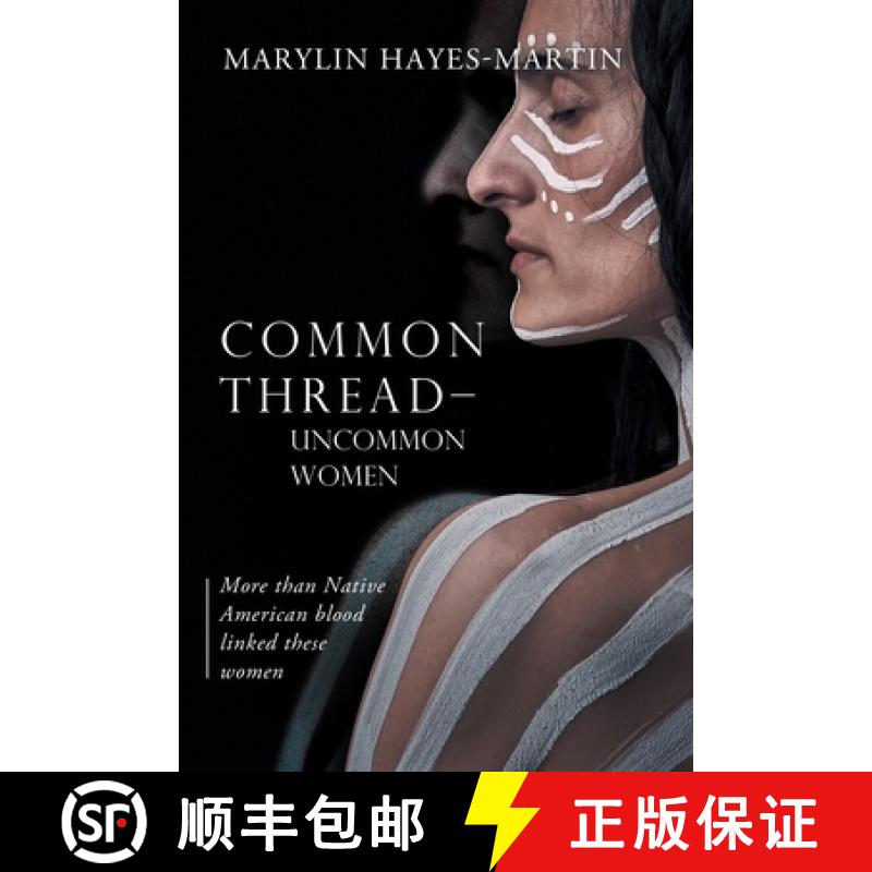 【3-4周达】Common Thread-Uncommon Women: More than Native American blood linked these women: More tha... [9781962611763]