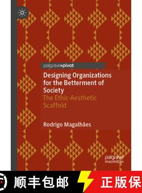 【3-4周达】Designing Organizations for the Betterment of Society: The Ethic-Aesthetic Scaffold [9783031644825]