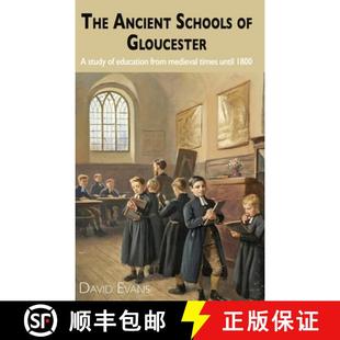 【3-4周达】The Ancient Schools of Gloucester: A study of education from medieval times until 1800 [9781789632958]