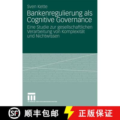 【3-4周达】Bankenregulierung als Cognitive Governance: Eine Studie zur gesellschaftlichen Verarbeitun... [9783531162744]
