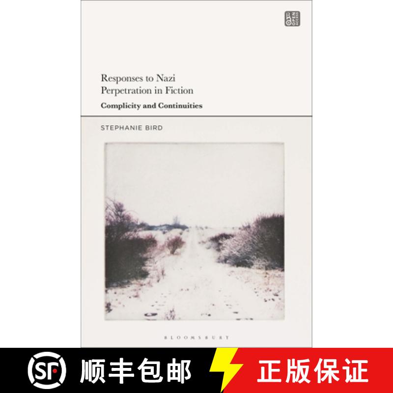 【4周达】Responses to Nazi Perpetration in Fiction: Complicities and Continuities [9781350424098]