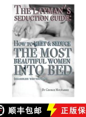 预订 The Layman's Seduction Guide: How To Meet & Seduce The Most Beautiful Women [9780692352625]
