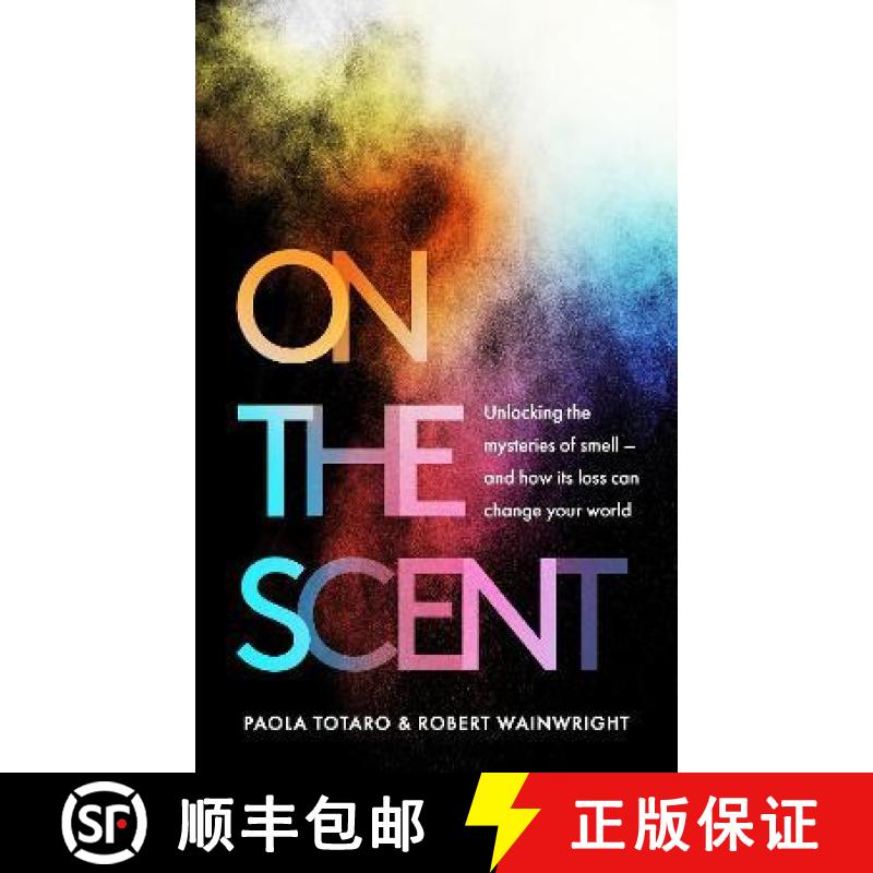 【3-4周达】On the Scent: Unlocking the Mysteries of Smell – and How Its Loss Can Change Your World [9781783966424]