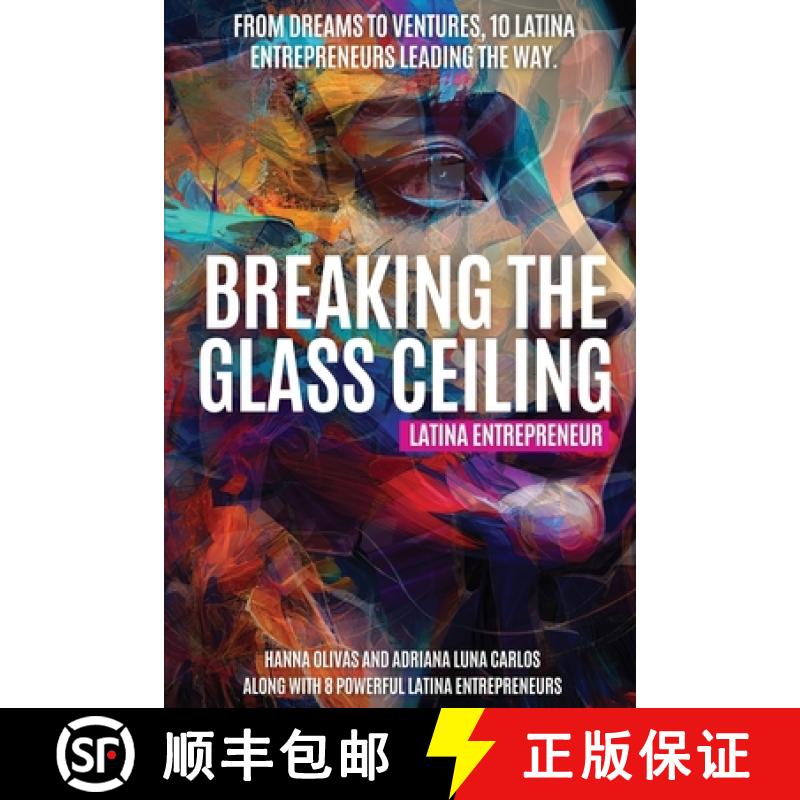 【2-3周达】Breaking the Glass Ceiling: From Dreams to Ventures, 10 Latina Entrepreneurs Leading the Way [9781966798262]