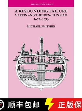 【3-4周达】A Resounding Failure: Martin and the French in Siam, 1672-1693 [9789747100716]