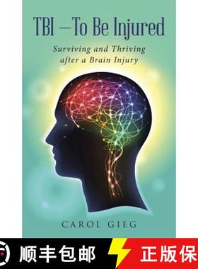 【3-4周达】TBI-To Be Injured: Surviving and Thriving after a Brain Injury [9781480837805]