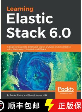 预订 Learning Elastic Stack 6.0: A beginner's guide to distributed search, analytics, and visualizati... [9781787281868]