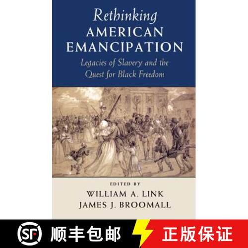 【3-4周达】Rethinking American Emancipation: Legacies of Slavery and the Quest for Black Freedom - Re... [9781107421349]