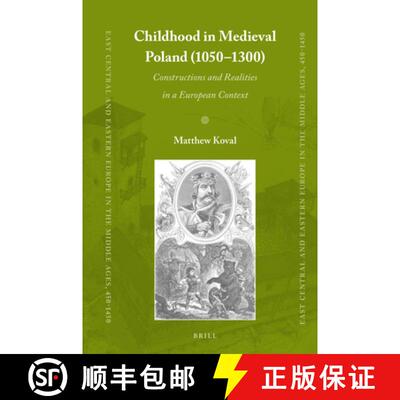 预订 精装 Childhood in Medieval Poland (1050-1300): Constructions and Realities in a European Context [9789004460997]
