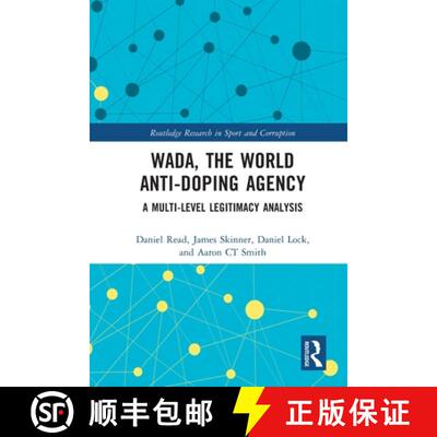 【3-4周达】WADA, the World Anti-Doping Agency: A Multi-Level Legitimacy Analysis [9780367540647]