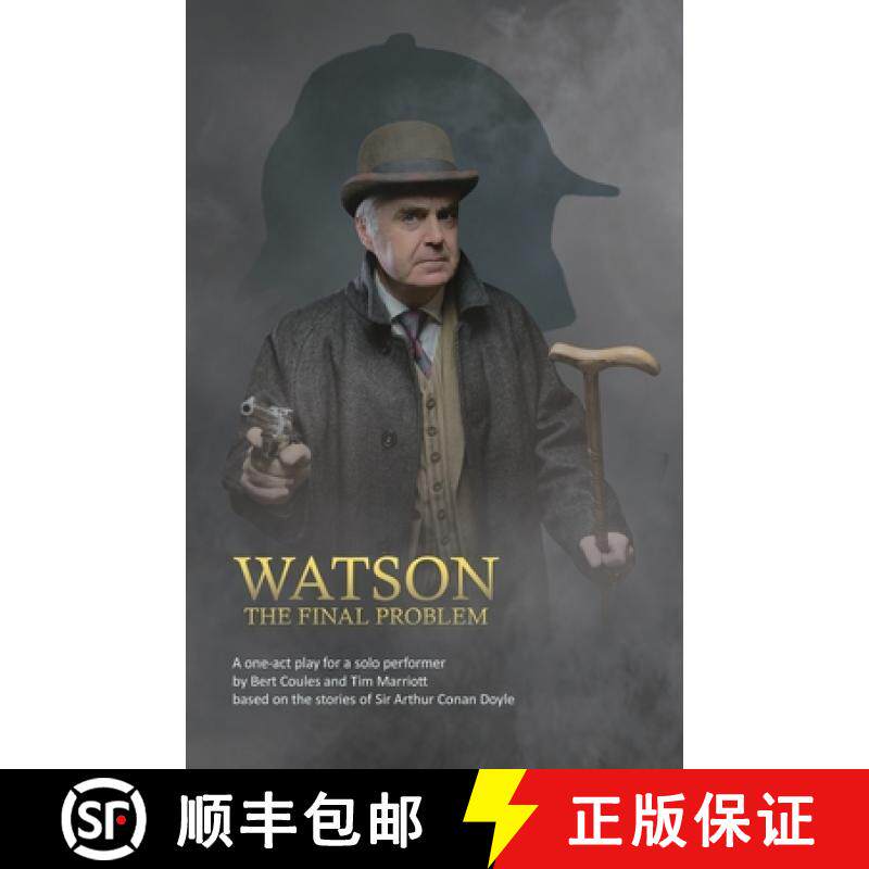 【3-4周达】Watson: The Final Problem: A one-act drama for a solo performer, based on the works of Sir... [9781789635485]