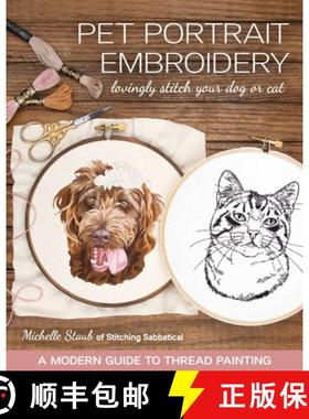 【3-4周达】Pet Portrait Embroidery: Lovingly Stitch Your Dog or Cat; A Modern Guide to Thread Painting [9781644030141]