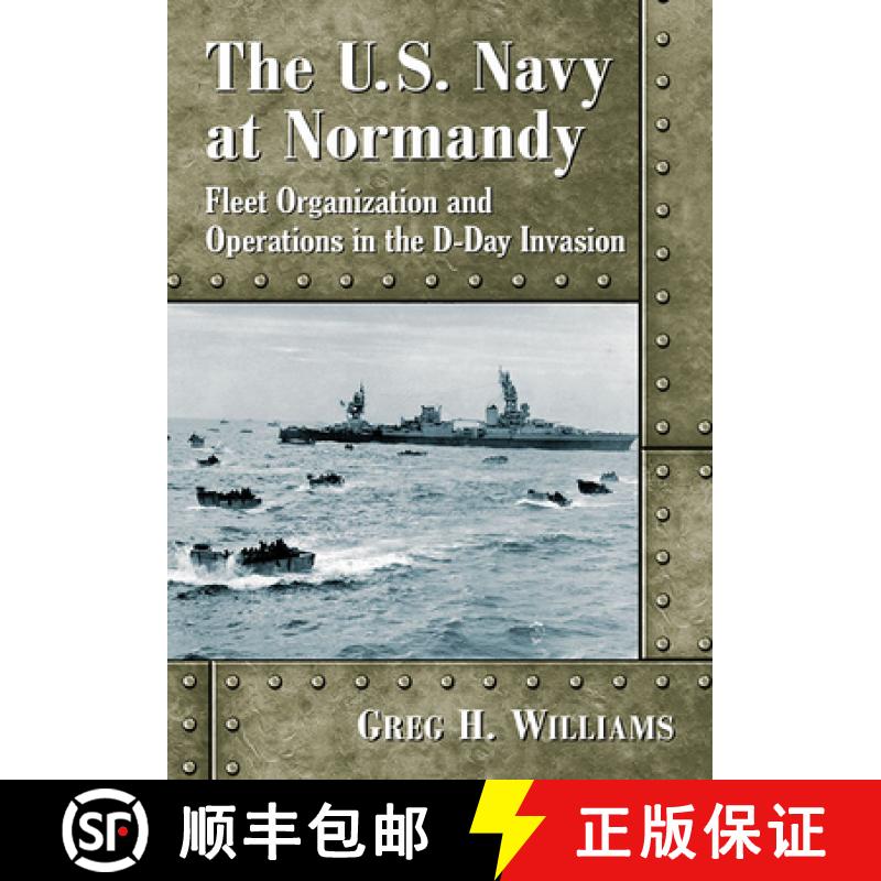 【2-3周达】The U.S. Navy at Normandy: Landing Craft Organization and Activities in the D-Day Invasion [9781476680774]