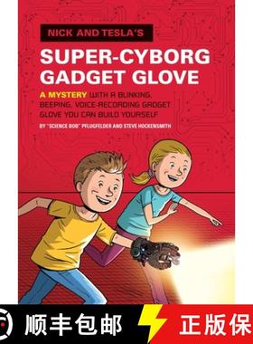 【3-4周达】Nick and Tesla's Super-Cyborg Gadget Glove: A Mystery with a Blinking, Beeping, Voice-Reco... [9781594747298]