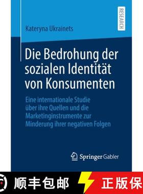 【3-4周达】Die Bedrohung Der Sozialen Identitat Von Konsumenten: Eine Internationale Studie UEber Ihr... [9783658356989]