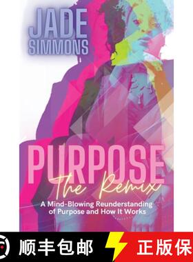 【3-4周达】Purpose The Remix: A Mind-Blowing Reunderstanding of Purpose and How It Works [9798987654804]