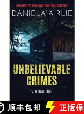 预订 Unbelievable Crimes Volume One: Macabre Yet Unknown True Crime Stories [9781915728005]