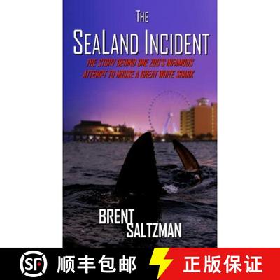 【3-4周达】The SeaLand Incident: The Story Behind One Zoo's Infamous Attempt to House a Great White S... [9780692826355]