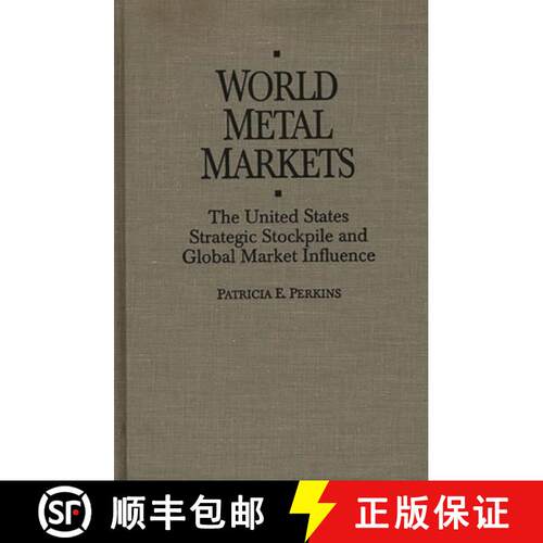 【3-4周达】精装 World Metal Markets: The United States Strategic Stockpile and Global Market Influence [9780275942588]