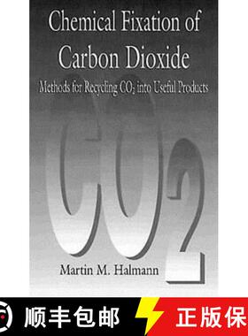 【3-4周达】精装 Chemical Fixation of Carbon DioxideMethods for Recycling CO2 into Useful Products: Me... [9780849344282]