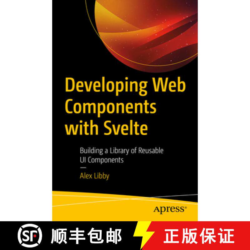 【3-4周达】Developing Web Components with Svelte: Building a Library of Re-Usable Ui Components and U... [9781484290385]