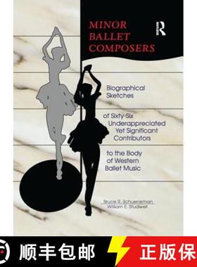 【3-4周达】Minor Ballet Composers: Biographical Sketches of Sixty-Six Underappreciated Yet Significan... [9781138981171]