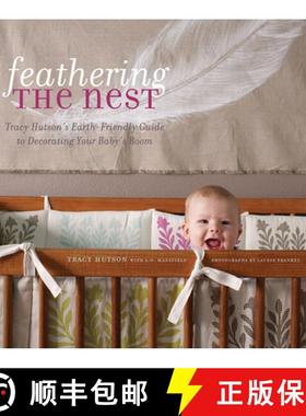 预订 Feathering the Nest: Tracy Hutson's Earth-Friendly Guide to Decorating Your Baby's Room [9781584797456]