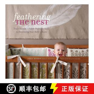 预订 Feathering the Nest: Tracy Hutson's Earth-Friendly Guide to Decorating Your Baby's Room [9781584797456]