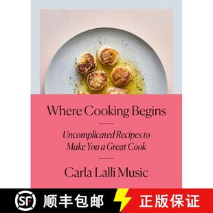 【3-4周达】Where Cooking Begins: Uncomplicated Recipes to Make You a Great Cook: A Cookbook [9780525573340]