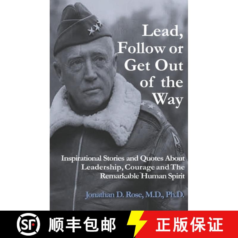 【3-4周达】Lead, Follow or Get Out of the Way: Inspirational Stories and Quotes About Leadership, Cou... [9780578227467]