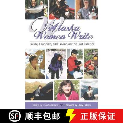 【3-4周达】Alaska Women Write: Living, Laughing, and Loving on the Last Frontier [9780970849380]