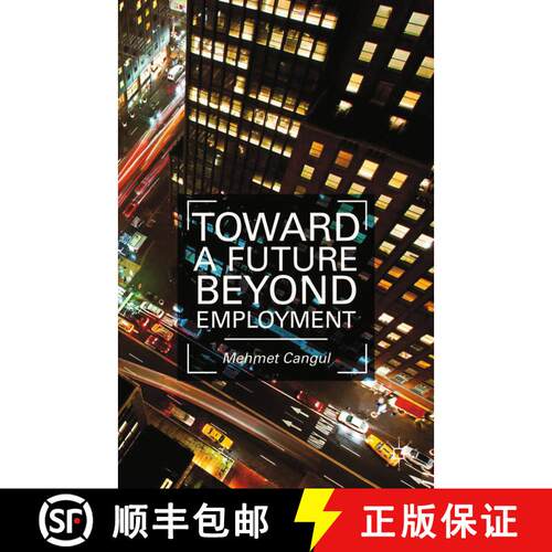 【3-4周达】Toward a Future Beyond Employment. by Mehmet Cangul (1st ed. 2014) [9781349468003]