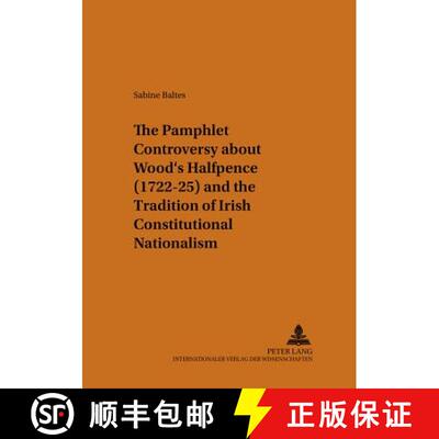 预订 The Pamphlet Controversy about Wood's Halfpence (1722-25) and the Tradition of Irish Constitutio... [9783631507575]