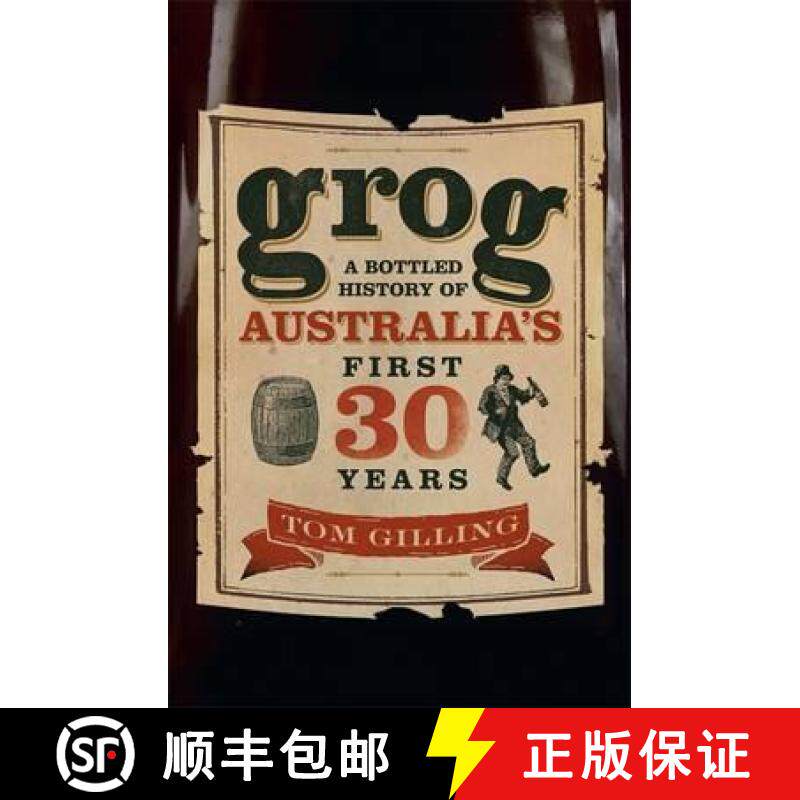 【3-4周达】Grog: A Bottled History of Australia's First 30 Years [9780733634017]