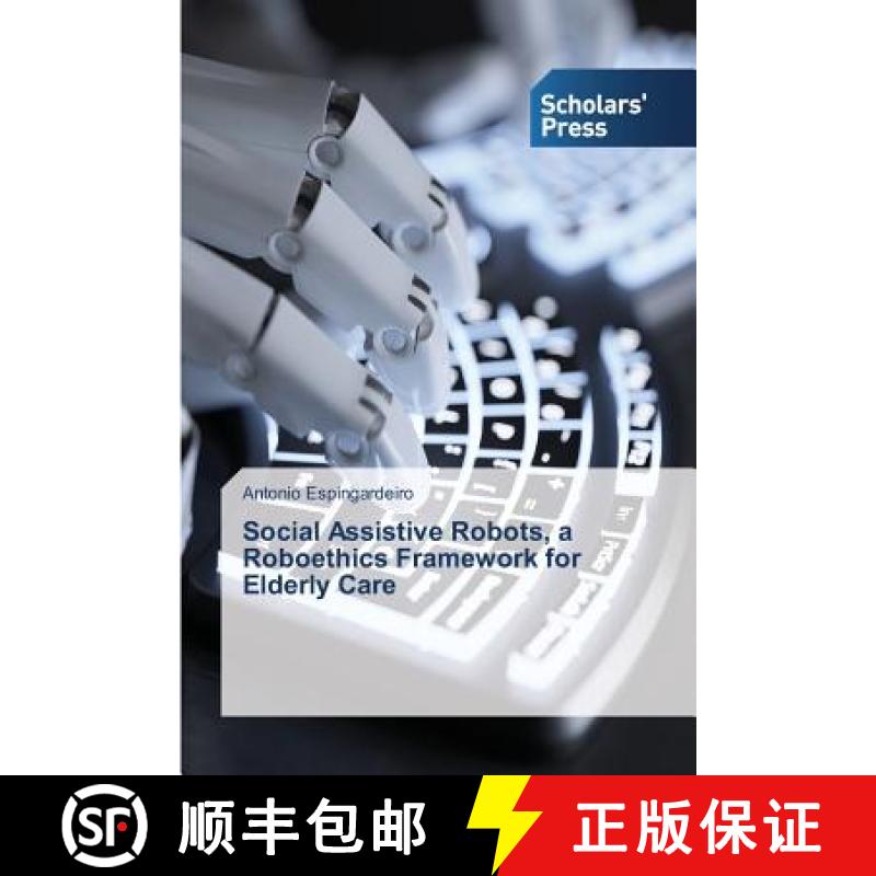 【2-3周达】Social Assistive Robots, a Roboethics Framework for Elderly Care [9783639860634]