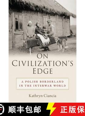 【3-4周达】On Civilization's Edge: A Polish Borderland in the Interwar World [9780190067458]