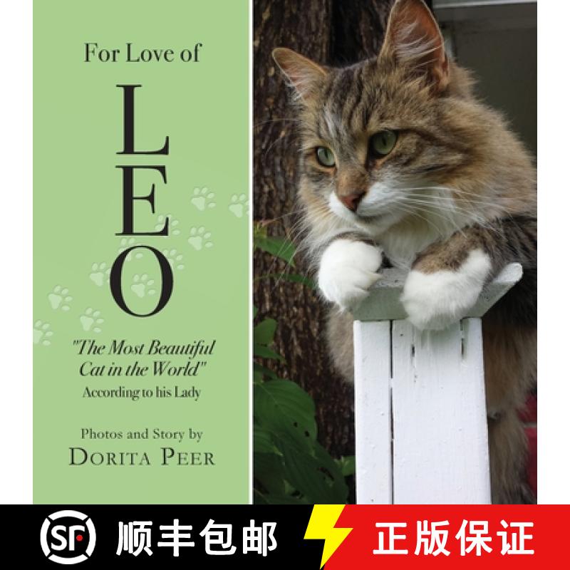 【2-3周达】For Love of Leo: The Most Beautiful Cat in the World, According to His Lady [9781999293406]