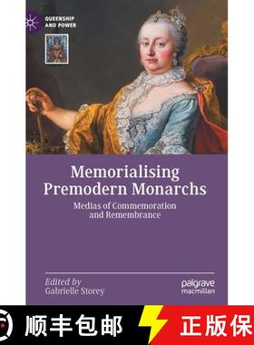 【3-4周达】Memorialising Premodern Monarchs : Medias of Commemoration and Remembrance [9783030841294]