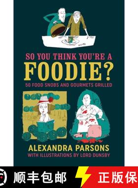 【3-4周达】So You Think You're a Foodie: 50 Food Snobs and Gourmets Grilled [9781911026457]