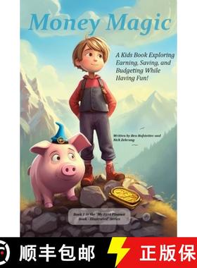 预订 Money Magic: A Kids Book Exploring Earning, Saving, and Budgeting While Having Fun! [9781962543088]